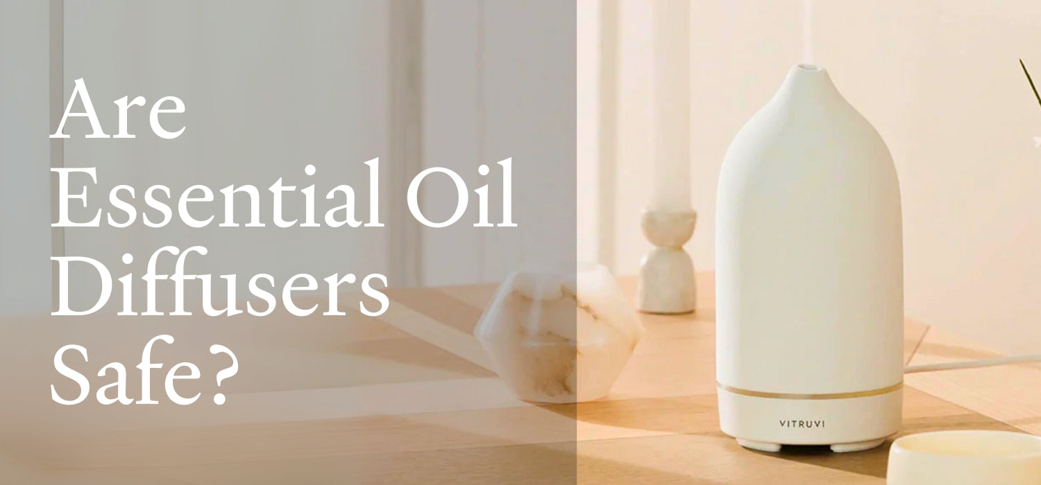 Are Essential Oil Diffusers Safe? Vitruvi