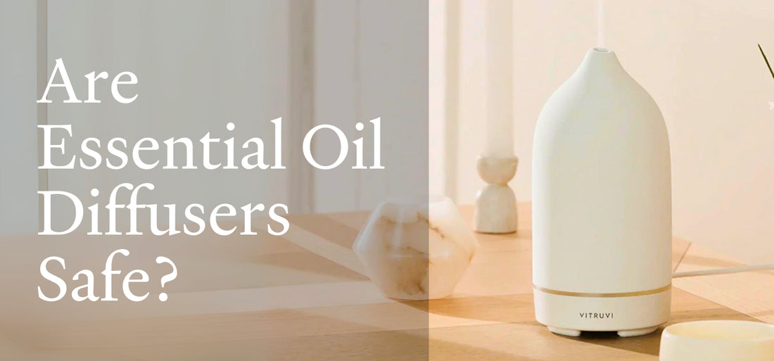 Are Essential Oil Diffusers Safe? Vitruvi